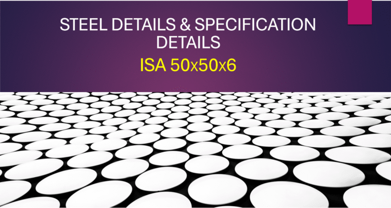 Steel details and specifications – ISA 50x50x6
